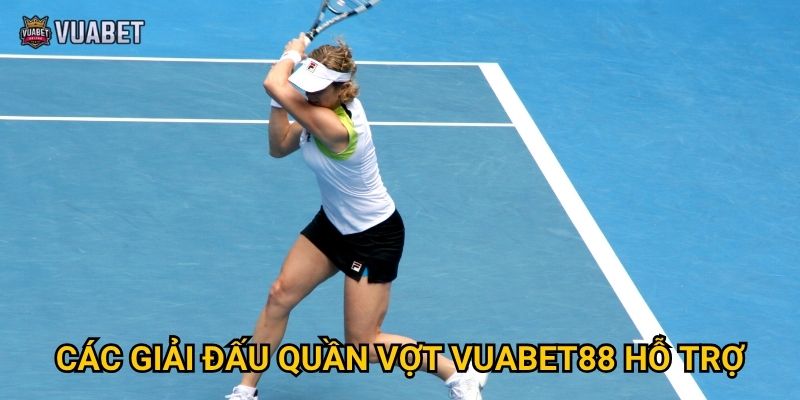 Các giải đấu quần vợt Vuabet88 hỗ trợ