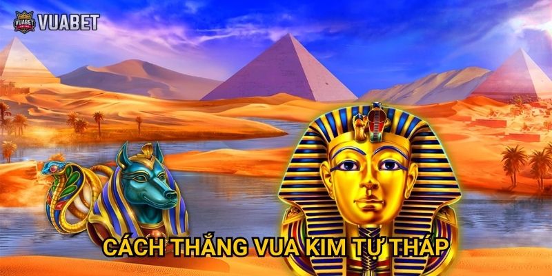 Cách thắng Vua Kim Tự Tháp