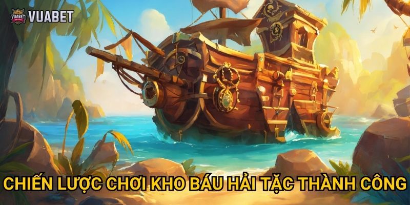 Game Kho Báu Hải Tặc tại Vuabet88 có gì thú vị? 3 Chiến lược chơi Kho Báu Hải Tặc thành công