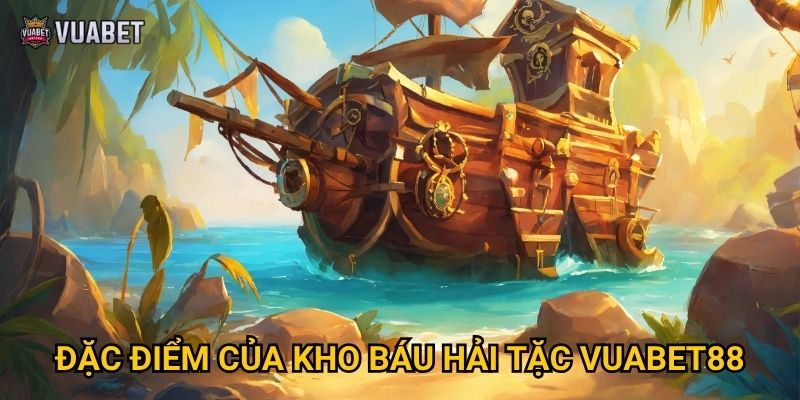 Game Kho Báu Hải Tặc tại Vuabet88 có gì thú vị? 2 Đặc điểm của Kho Báu Hải Tặc Vuabet88