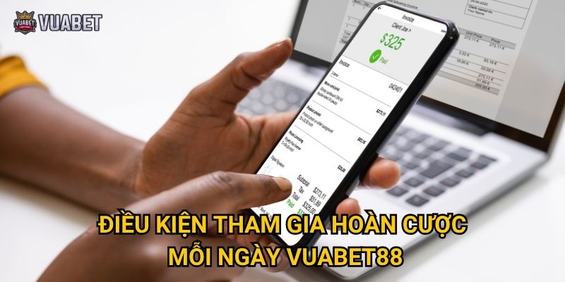 Chương trình hoàn cược mỗi ngày của Vuabet88 hoạt động thế nào? 2 Điều kiện tham gia hoàn cược mỗi ngày Vuabet88