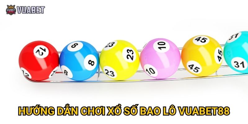 Tại sao xổ số bao lô tại Vuabet88 được yêu thích? 2 Hướng dẫn chơi xổ số bao lô Vuabet88