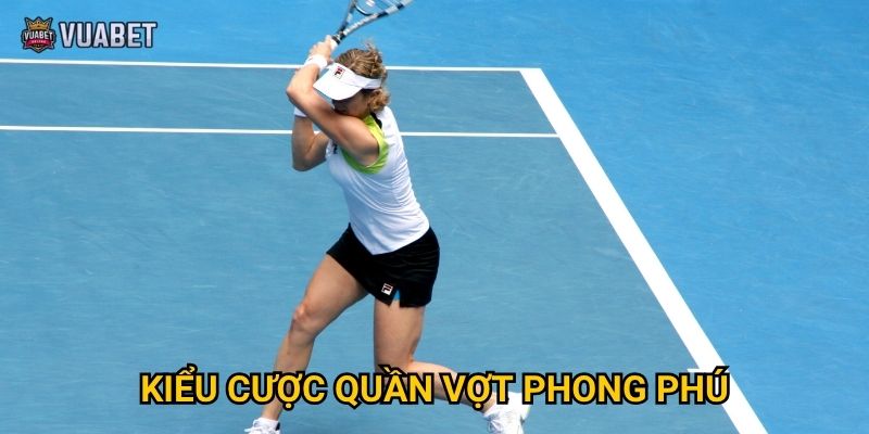 Kiểu cược quần vợt phong phú