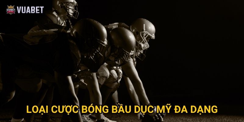 Cược bóng bầu dục Mỹ tại Vuabet88 có hấp dẫn không? 3 Loại cược bóng bầu dục Mỹ đa dạng