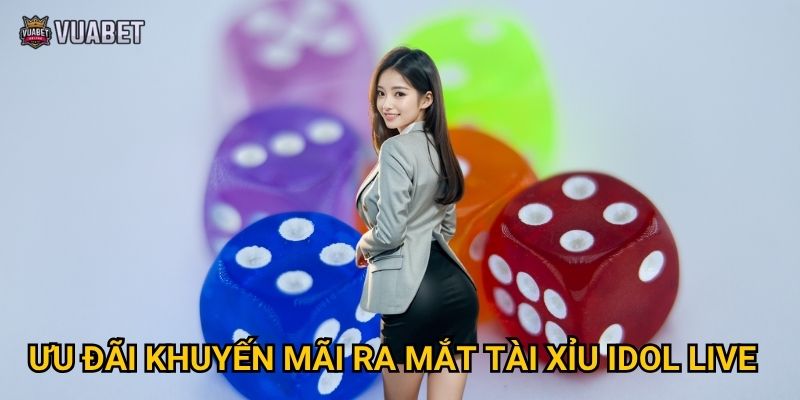 Sự kiện ra mắt tài xỉu idol live tại Vuabet88 có gì đặc biệt? 3 Ưu đãi khuyến mãi ra mắt tài xỉu idol live